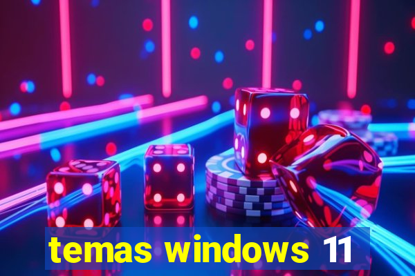 temas windows 11